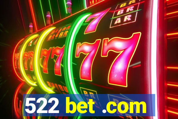 522 bet .com